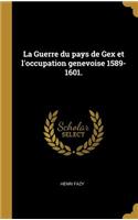 Guerre du pays de Gex et l'occupation genevoise 1589-1601.