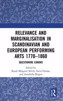 Relevance and Marginalisation in Scandinavian and European Performing Arts 1770-1860
