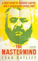 MasterMind: A True Story of Murder, Empire, and a New Kind of Crime Lord