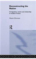 Deconstructing the Nation: Immigration, Racism and Citizenship in Modern France(Critical Studies in Racism and Migration)
