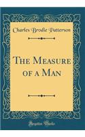 The Measure of a Man (Classic Reprint)