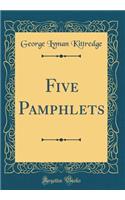 Five Pamphlets (Classic Reprint)