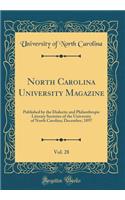 North Carolina University Magazine, Vol. 28: Published by the Dialectic and Philanthropic Literary Societies of the University of North Carolina; December, 1897 (Classic Reprint): Published by the Dialectic and Philanthropic Literary Societies of the University of North Carolina; December, 1897 (Classic Reprint)