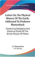 Letters On The Physical History Of The Earth, Addressed To Professor Blumenbach