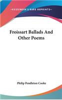 Froissart Ballads And Other Poems