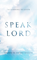 Speak Lord