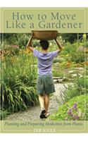 How to Move Like a Gardener