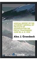 Annual Report of the Attorney General of the State of Michigan for the Fiscal Year Ending June 30, A. D. 1920