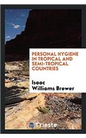 Personal Hygiene in Tropical and Semi-Tropical Countries