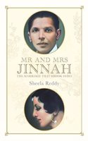 Mr. and Mrs. Jinnah: The Marriage that Shook India