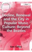 Decline, Renewal and the City in Popular Music Culture: Beyond the Beatles