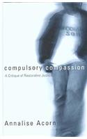 Compulsory Compassion: A Critique of Restorative Justice(Law and Society)