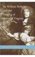 Sir William Berkeley and the Forging of Colonial Virginia