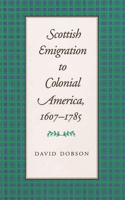 Scottish Emigration to Colonial America, 1607–1785: (English)