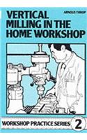 Vertical Milling in the Home Workshop