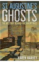 St. Augustine's Ghosts: The History Behind the Hauntings