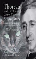 Thoreau and the Aquatic Cats of Concord: A Love Story: Selections from the Newly Discoverd Journal of Min Thoreau