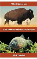 Why I Never Lie and 19 Other Mostly True Stories