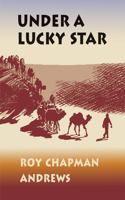 Under a Lucky Star: A Lifetime of Adventure: A Lifetime of Adventure