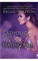 Catholic Guilt and the Joy of Hating Men