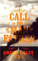 Call No Man Father