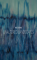 Wei Xiong: Unaltered Landscapes