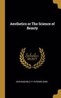 Aesthetics or The Science of Beauty