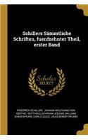 Schillers Sämmtliche Schriften, Fuenfzehnter Theil, Erster Band