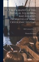 Bibliography of the Physical Equilibria and Related Properties of Some Cryogenic Systems; NBS Technical Note 56