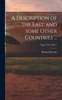 Description of the East, and Some Other Countries ...; Copy 2 Vol. 2 Part 1