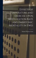 Effects of Temperature and Exercise Upon Fertilization Rate and Embryonic Mortality in Ewes