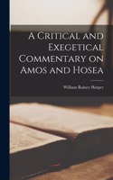 Critical and Exegetical Commentary on Amos and Hosea