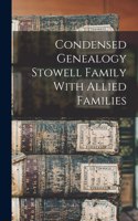 Condensed Genealogy Stowell Family With Allied Families