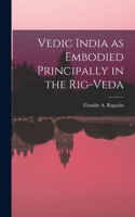 Vedic India as Embodied Principally in the Rig-Veda