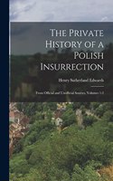 Private History of a Polish Insurrection