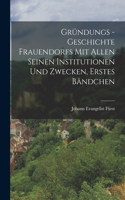 Gründungs -Geschichte Frauendorfs mit allen seinen Institutionen und Zwecken, Erstes Bändchen