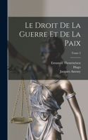 droit de la guerre et de la paix; Tome 2