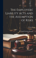 Employers' Liability Acts and the Assumption of Risks; Volume II