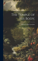 Temple of His Body;