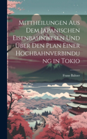 Mittheilungen aus dem japanischen Eisenbahnwesen und über den Plan einer Hochbahnverbindung in Tokio
