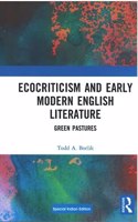 Ecocriticism and Early Modern English Literature: Green Pastures Todd A. Borlik