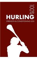 Hurling Strength and Conditioning Log: Daily Hurling Sports Workout Journal and Fitness Diary For Player and Coach - Notebook