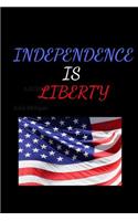 Independence Is Liberty