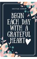 Gratitude Journal Begin Each Day with a Grateful Heart