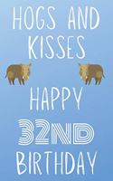 Hogs And Kisses Happy 32nd Birthday