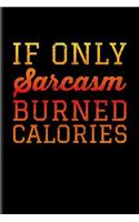 If Only Sarcasm Burned Calories