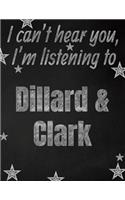 I can't hear you, I'm listening to Dillard & Clark creative writing lined notebook
