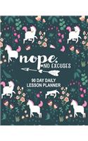 Nope, No Excuses - 90 Day Daily Lesson Planner