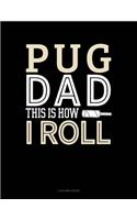 Pug Dad This Is How I Roll: 5 Column Ledger(1395 5 Column Ledger)