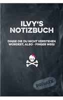Ilvy's Notizbuch Dinge Die Du Nicht Verstehen Würdest, Also - Finger Weg!: Liniertes Notizheft / Tagebuch Mit Coolem Cover Und 108 Seiten A5+ (229 X 152mm)